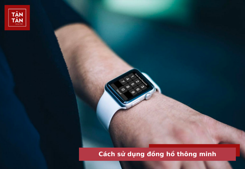 Hướng dẫn cách sử dụng đồng hồ thông minh hiệu quả cho người mới