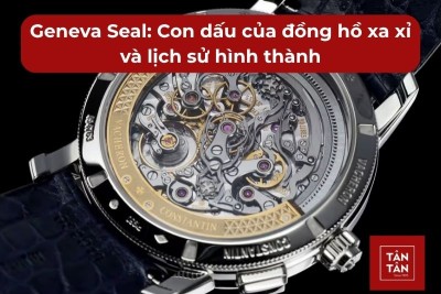 Geneva Seal: Con dấu của đồng hồ xa xỉ và lịch sử hình thành