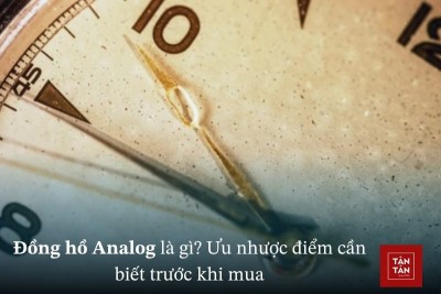 Đồng hồ Analog là gì? Ưu nhược điểm cần biết trước khi mua