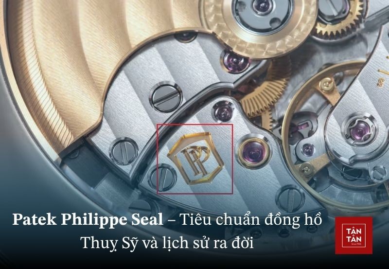 Patek Philippe Seal – Tiêu chuẩn đồng hồ Thuỵ Sỹ và lịch sử ra đời