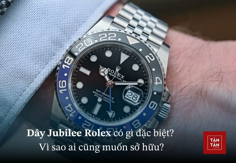 Dây Jubilee Rolex có gì đặc biệt? Vì sao ai cũng muốn sở hữu dây Jubilee Rolex?
