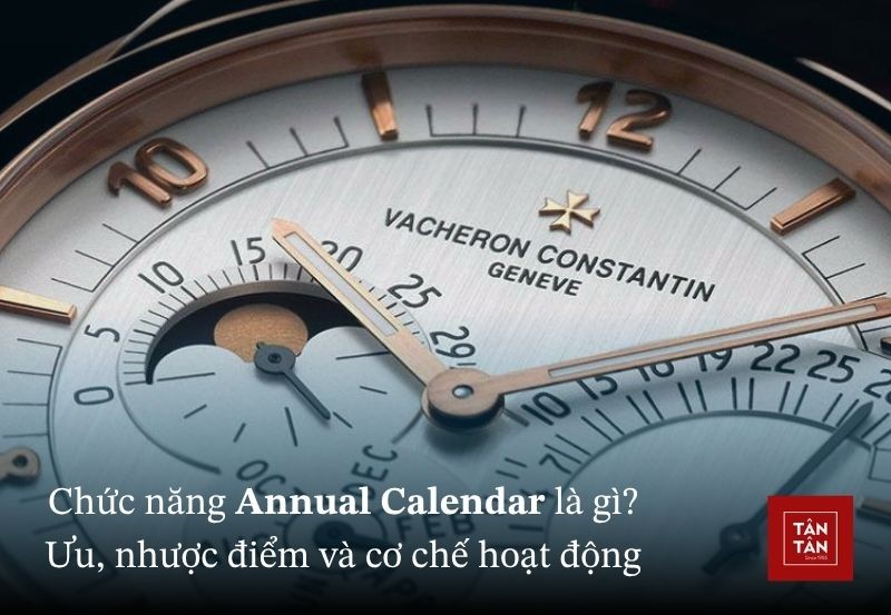Annual Calendar là gì? Ưu & Nhược điểm của Annual Calendar trên đồng hồ