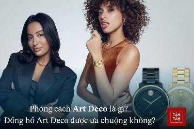 Art Deco là gì? Đồng hồ phong cách Art Deco có được ưa chuộng không?