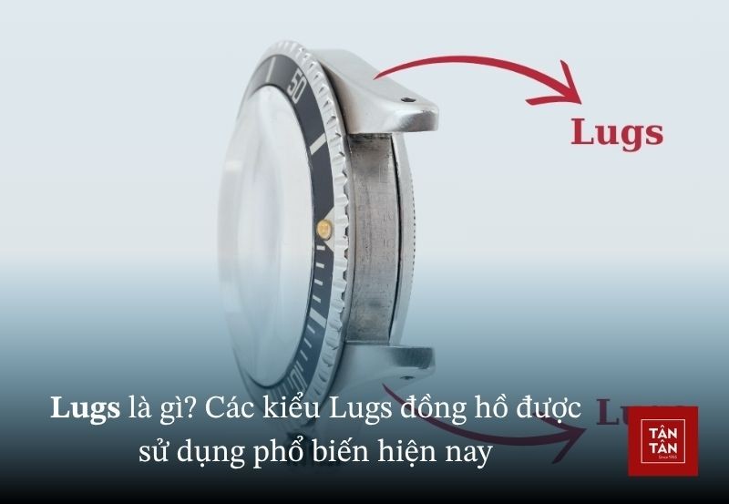 Lugs là gì? Cách đo và những kiểu Lugs đồng hồ được sử dụng phổ biến