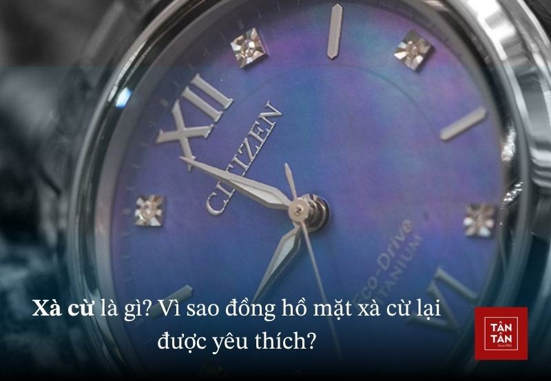 Đồng hồ mặt xà cừ là gì? Ưu điểm, đặc điểm và cách giữ mặt xà cừ luôn sáng