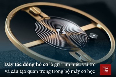 Dây tóc đồng hồ cơ là gì? Vai trò và cấu tạo trong bộ máy cơ