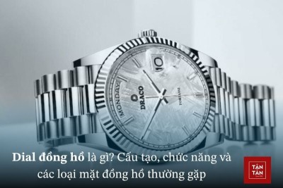 Dial là gì? Lịch sử hình thành, chất liệu và thông tin trên mặt đồng hồ