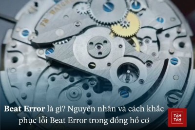 Beat Error là gì? Nguyên nhân và cách khắc phục lỗi Beat Error trong đồng hồ cơ